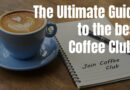 The Ultimate Guide to the best Coffee Clubs | Coffee Subscriptions - coffeebeantree.com